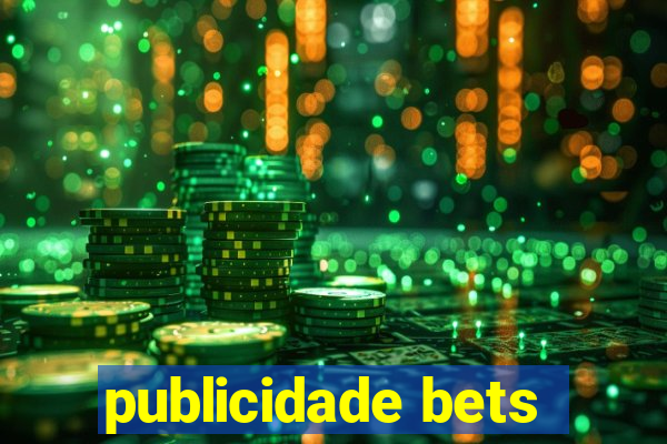 publicidade bets